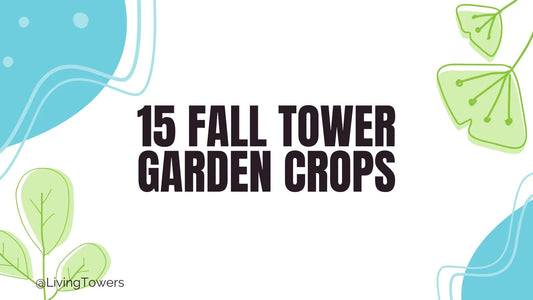 15 Fall Tower Garden Crops
