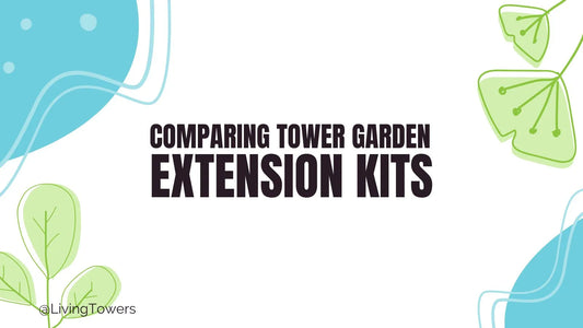 Comparing Tower Garden Extension Kits