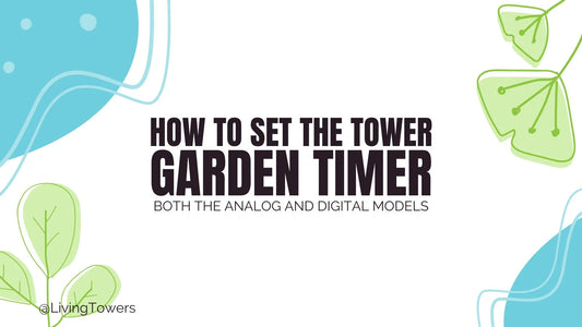 How to Set Your Tower Garden Timer