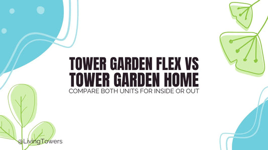 Tower Garden FLEX vs Tower Garden HOME