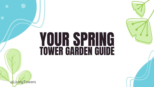 Your Spring Tower Garden Guide
