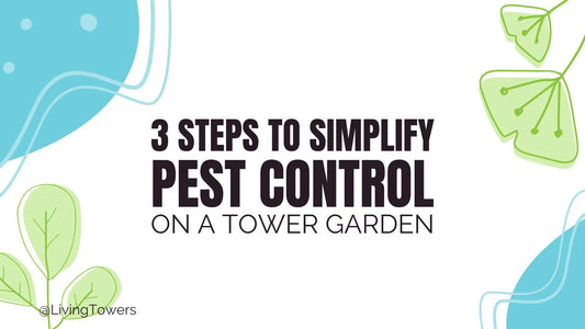 3 Steps To Simplify Pest Control on a Tower Garden