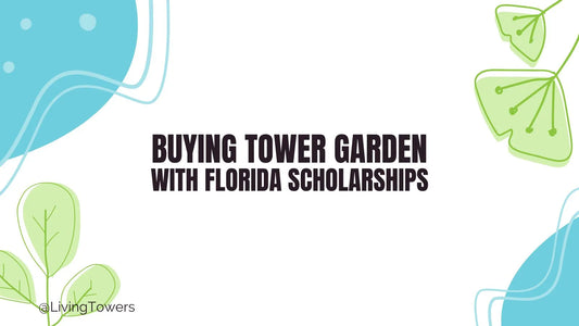 How Florida Homeschoolers Can Get a Tower Garden with Scholarships