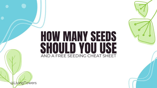 Tower Garden Seeding Guide: How Many Seeds Should You Use?