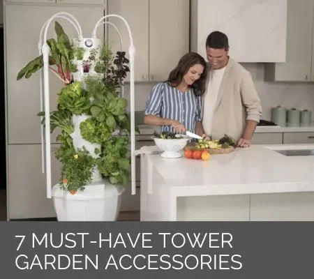 7 Must Have Tower Garden Accessories