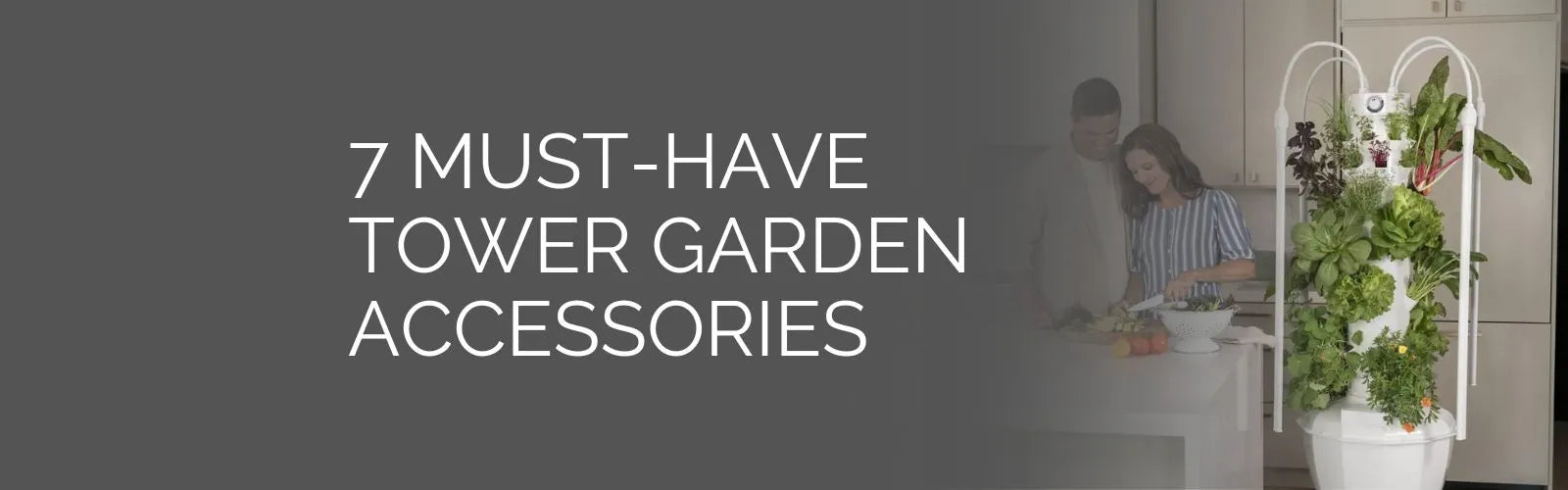 7 Must Have Tower Garden Accessories